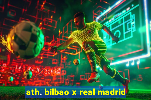 ath. bilbao x real madrid